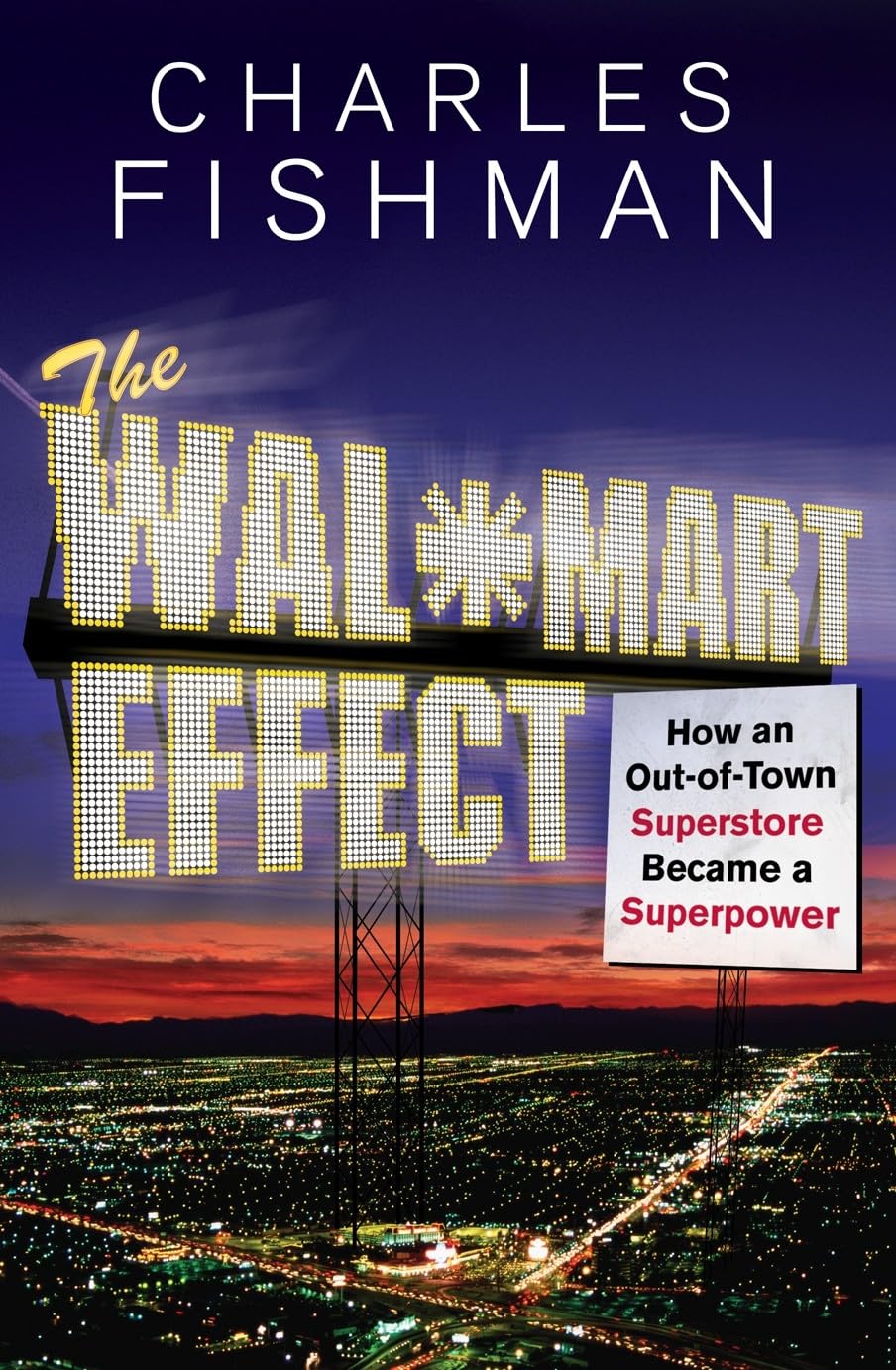 The Wal-Mart Effect: How an Out-of-town Superstore Became a Superpower Business, Finance & Career
