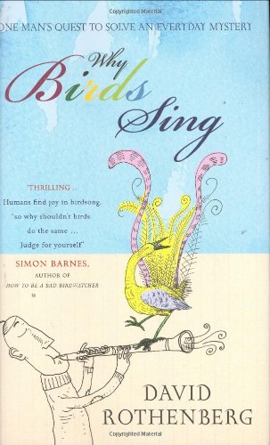 Why Birds Sing: One Man's Quest to Solve an Everyday Mystery Mathematics
