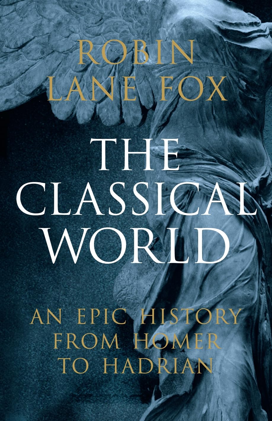 The Classical World: An Epic History from Homer to Hadrian Politics & History