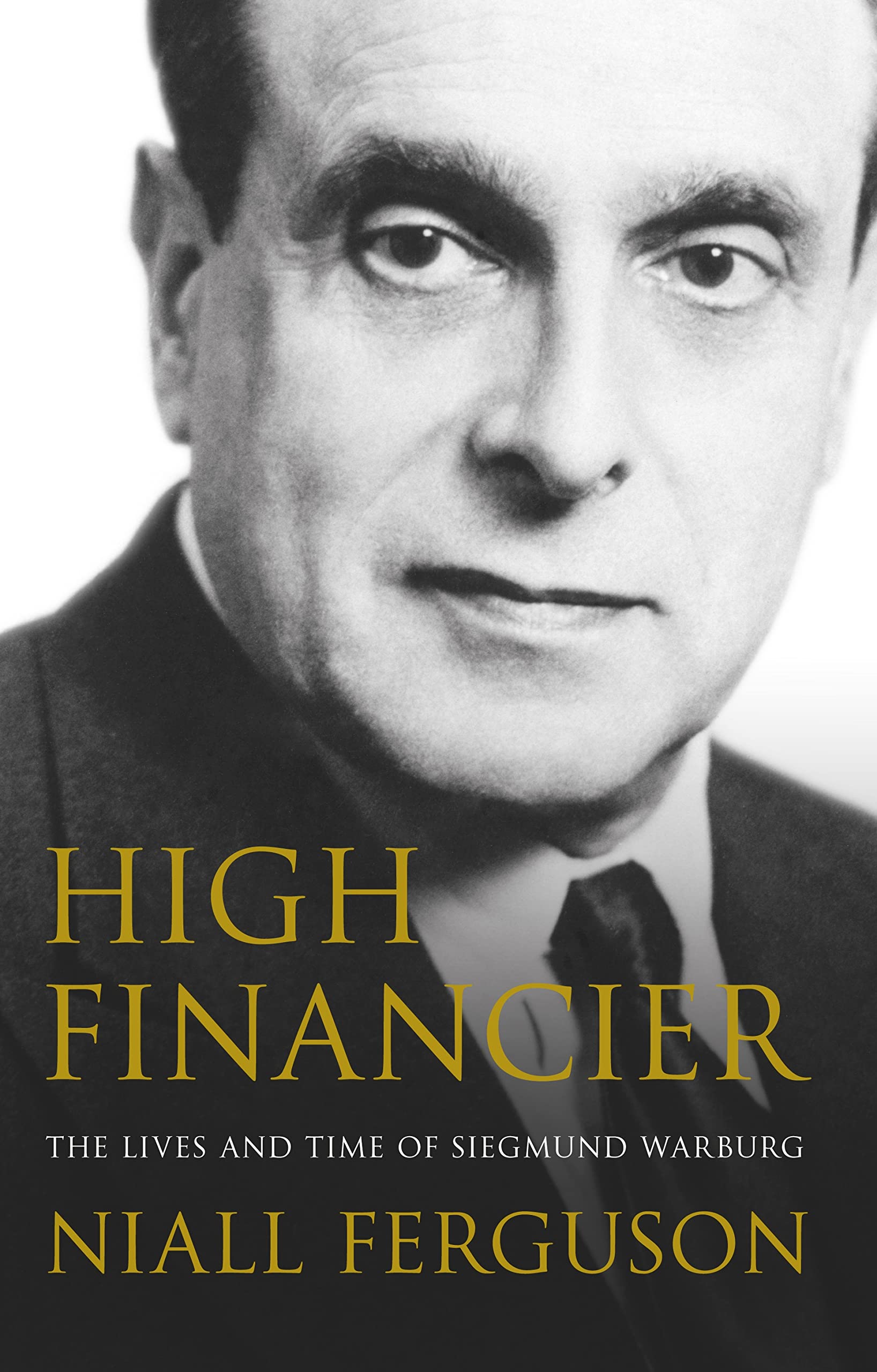 High Financier: The Lives and Time of Siegmund Warburg Business, Finance & Career