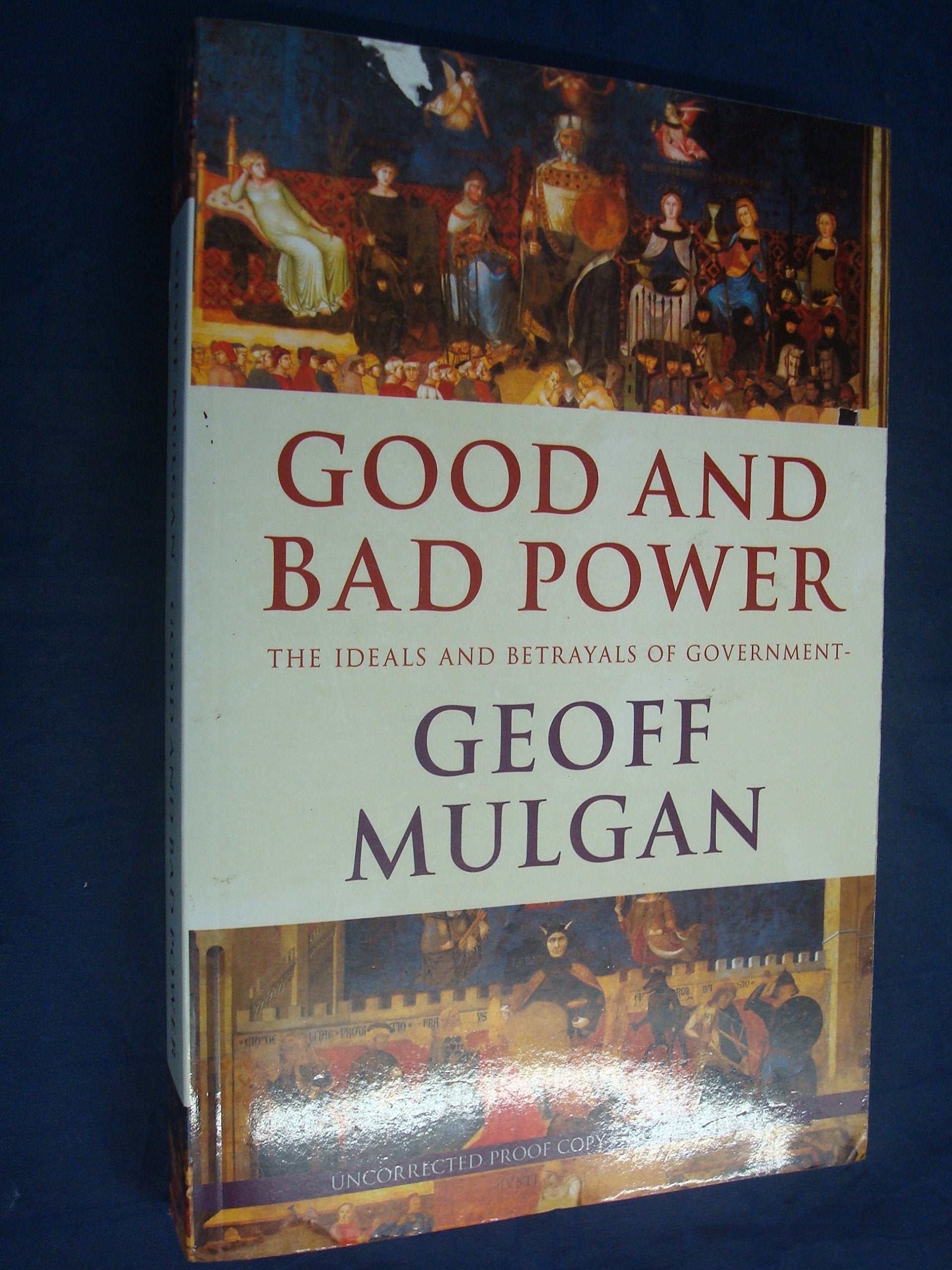 Good and Bad Power: The Ideals and Betrayals of Government Law