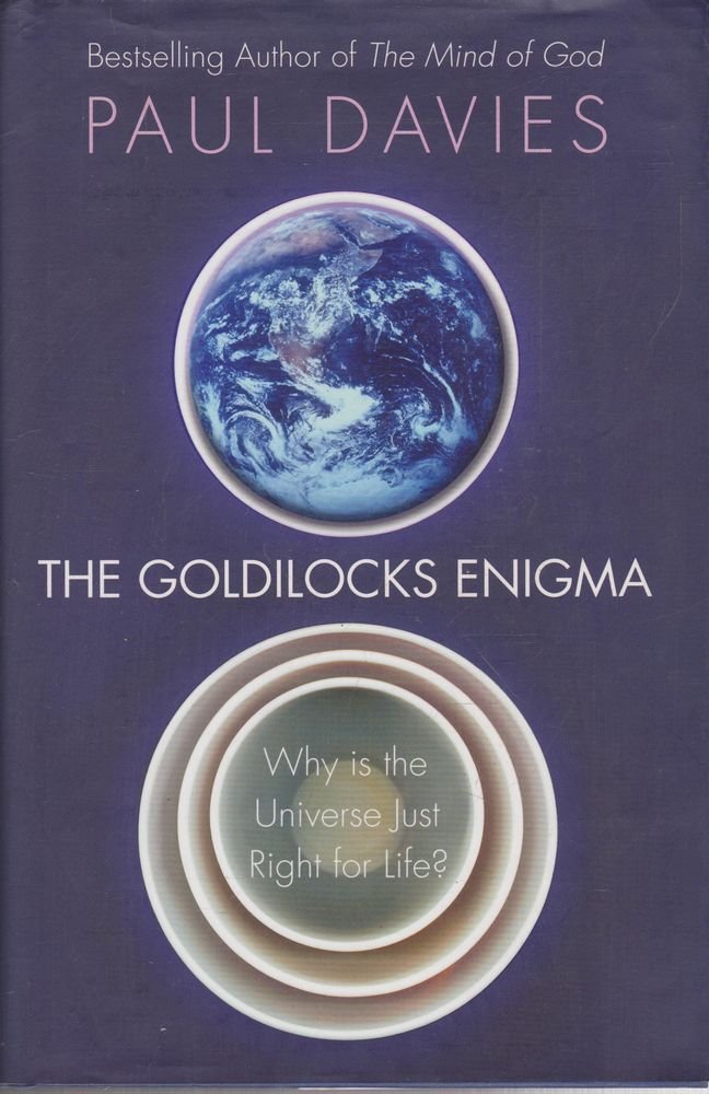 The Goldilocks Enigma: Why is the Universe Just Right for Life? Natural Sciences