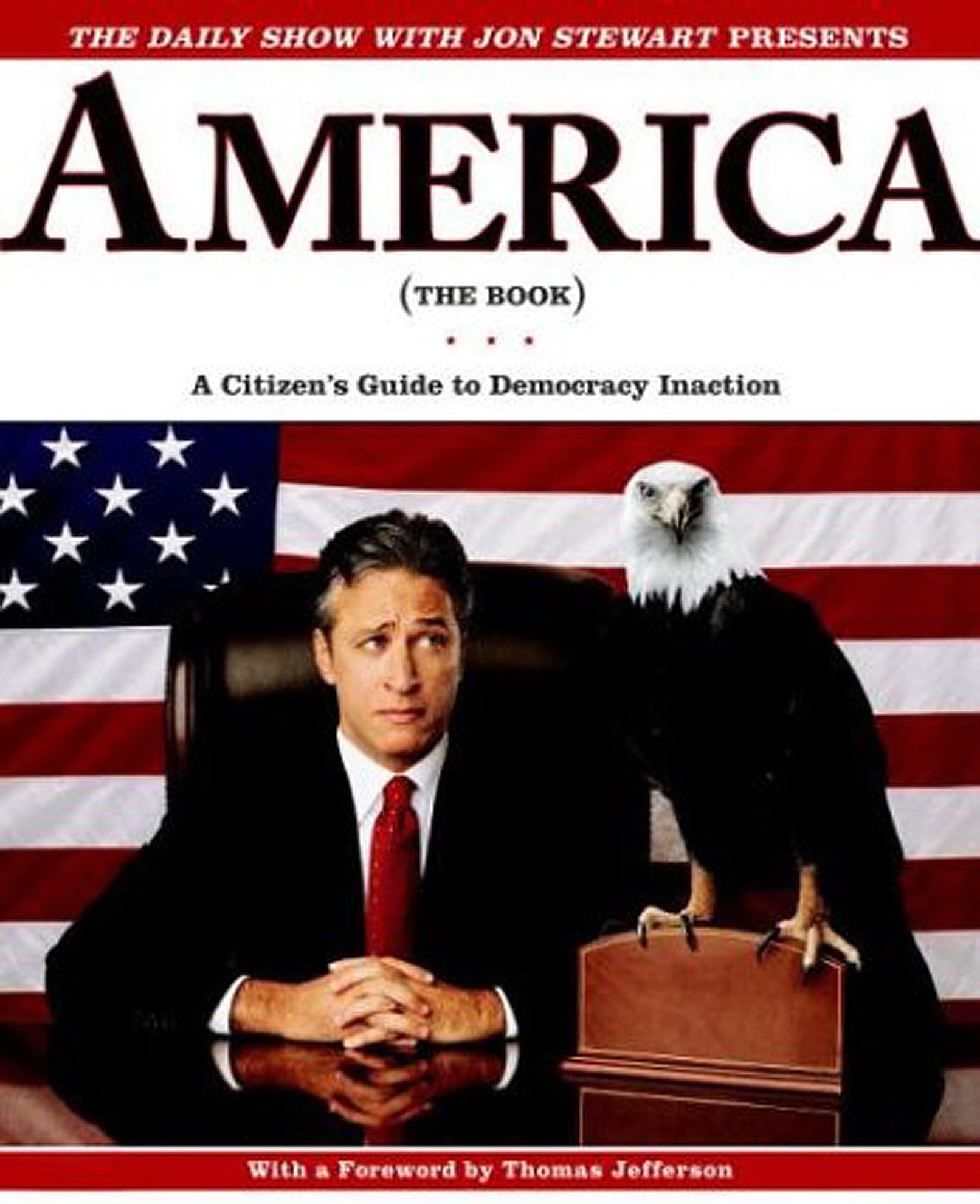 The Daily Show with Jon Stewart Presents America (The Book): A Citizen's Guide to Democracy Inaction Humour & Satire