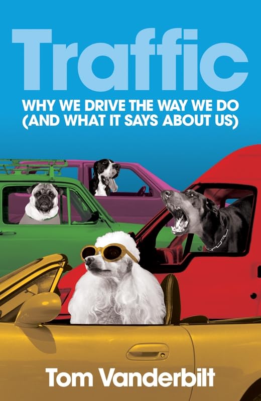 Traffic: Why we drive the way we do (and what it says about us) Social Sciences