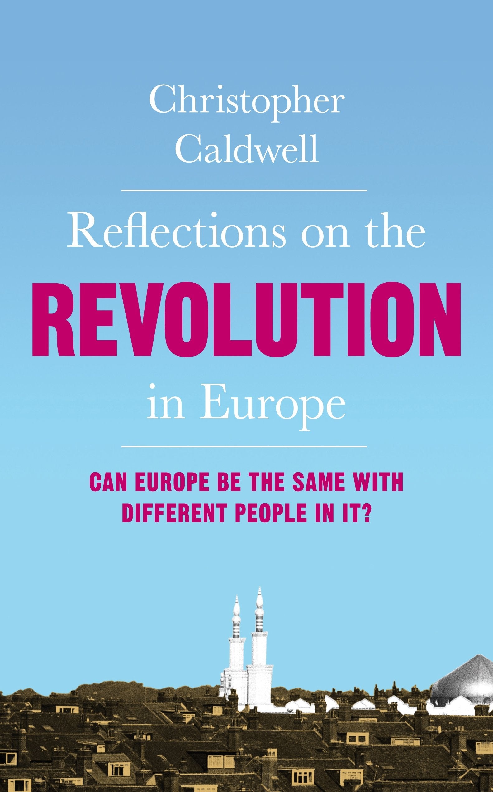 Reflections on the Revolution in Europe: Immigration, Islam and the West Law