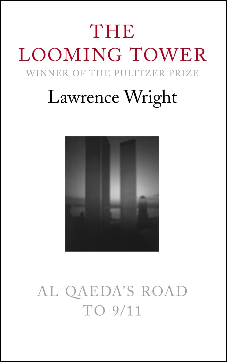 The Looming Tower: Al Qaeda's Road to 9/11 Politics & History