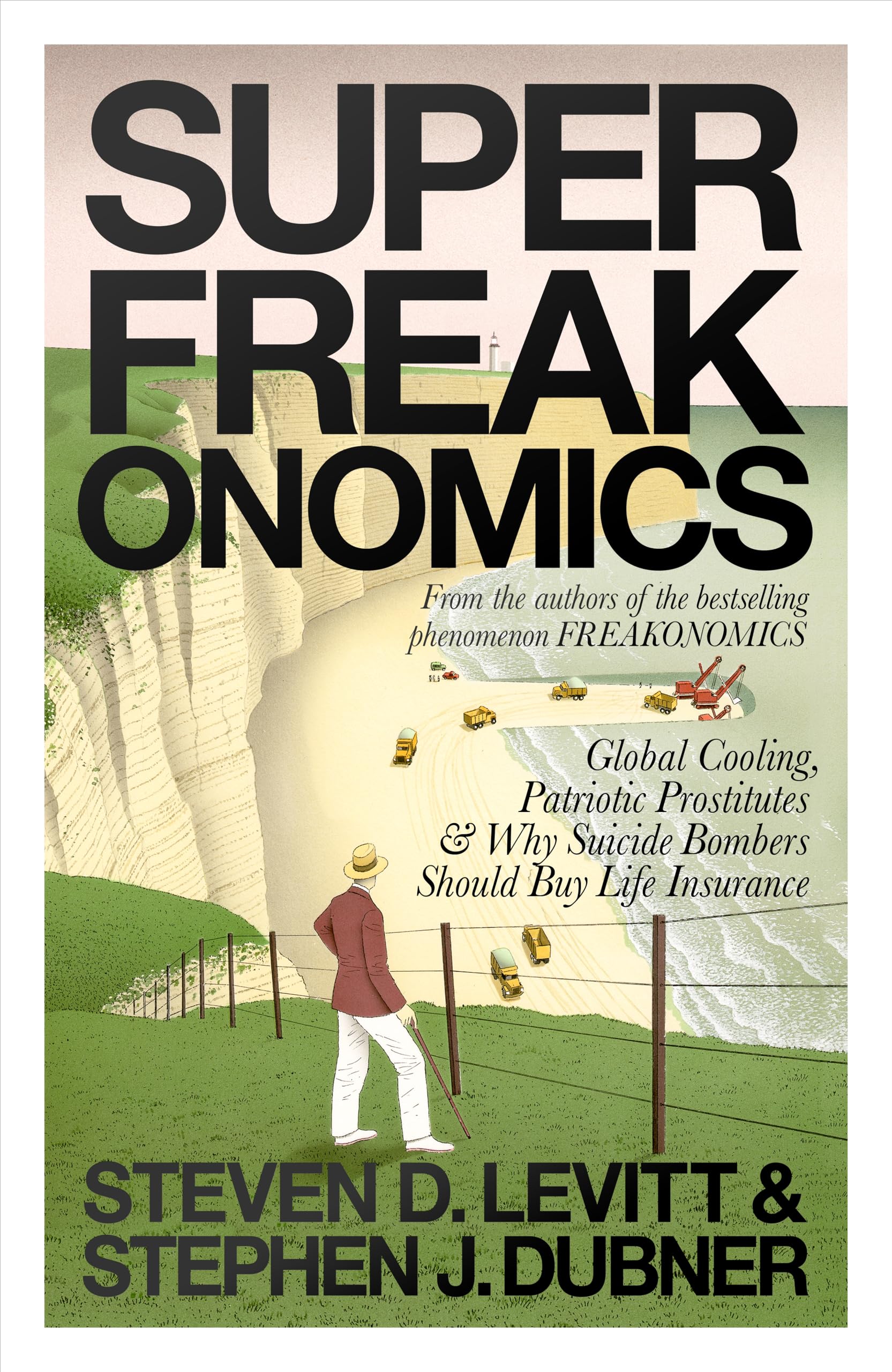 Superfreakonomics: Global Cooling, Patriotic Prostitutes and Why Suicide Bombers Should Buy Life Insurance: They' re back!. Global cooling, patriotic ... why suicide bombers should buy life insurance Law