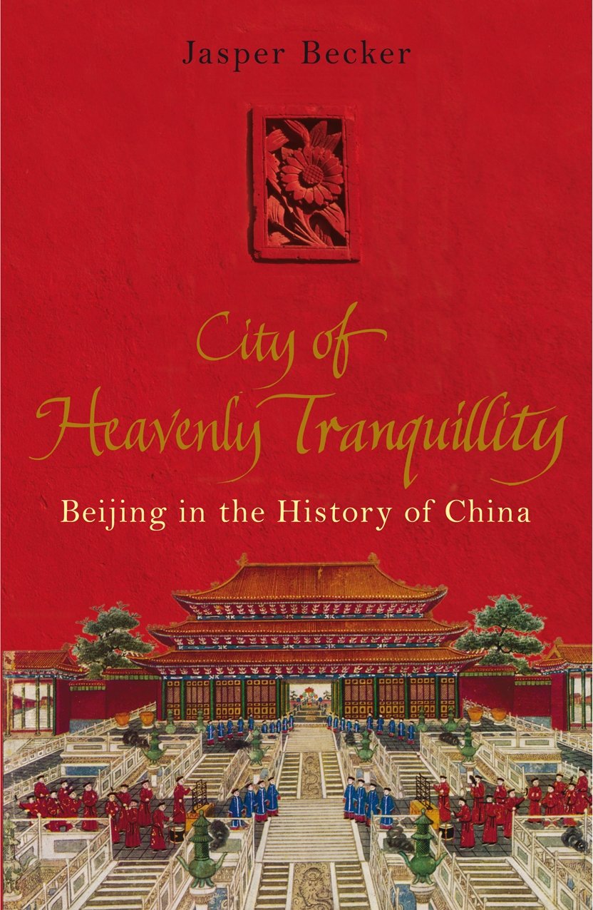 City of Heavenly Tranquillity: Beijing in the History of China book