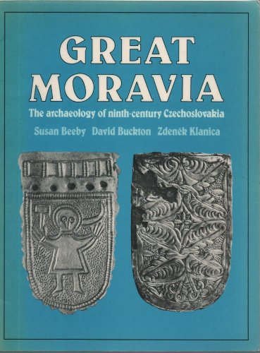 Great Moravia: Archaeology of Ninth Century Czechoslovakia book