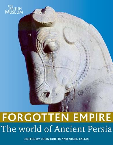 Forgotten Empire the World of Ancient Persia Natural Sciences