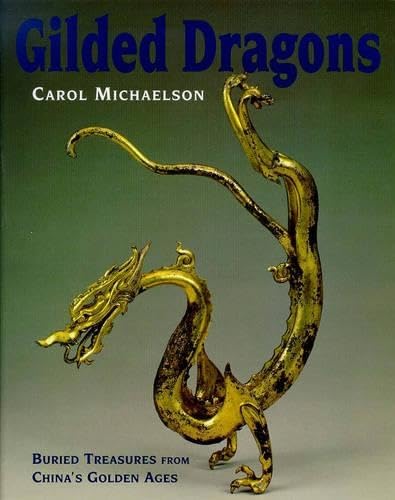 Gilded Dragons: Buried Treasures from China's Golden Ages Social Sciences