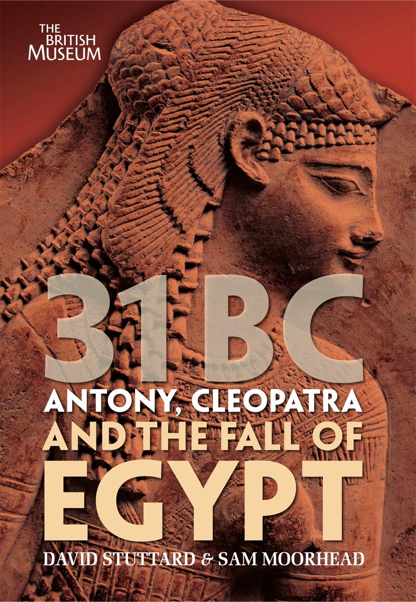 31 BC: Antony, Cleopatra and the Fall of Egypt Social Sciences