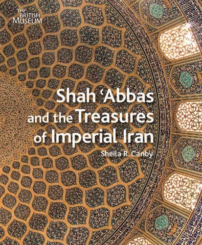 Shah 'abbas and the Treasures of Imperial Iran Film, Art & Culture