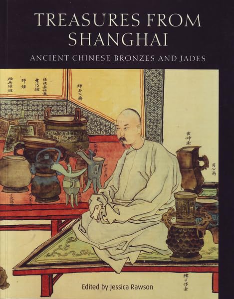 Treasures From Shanghai Ancient Chinese Bronzes and Jades /anglais book