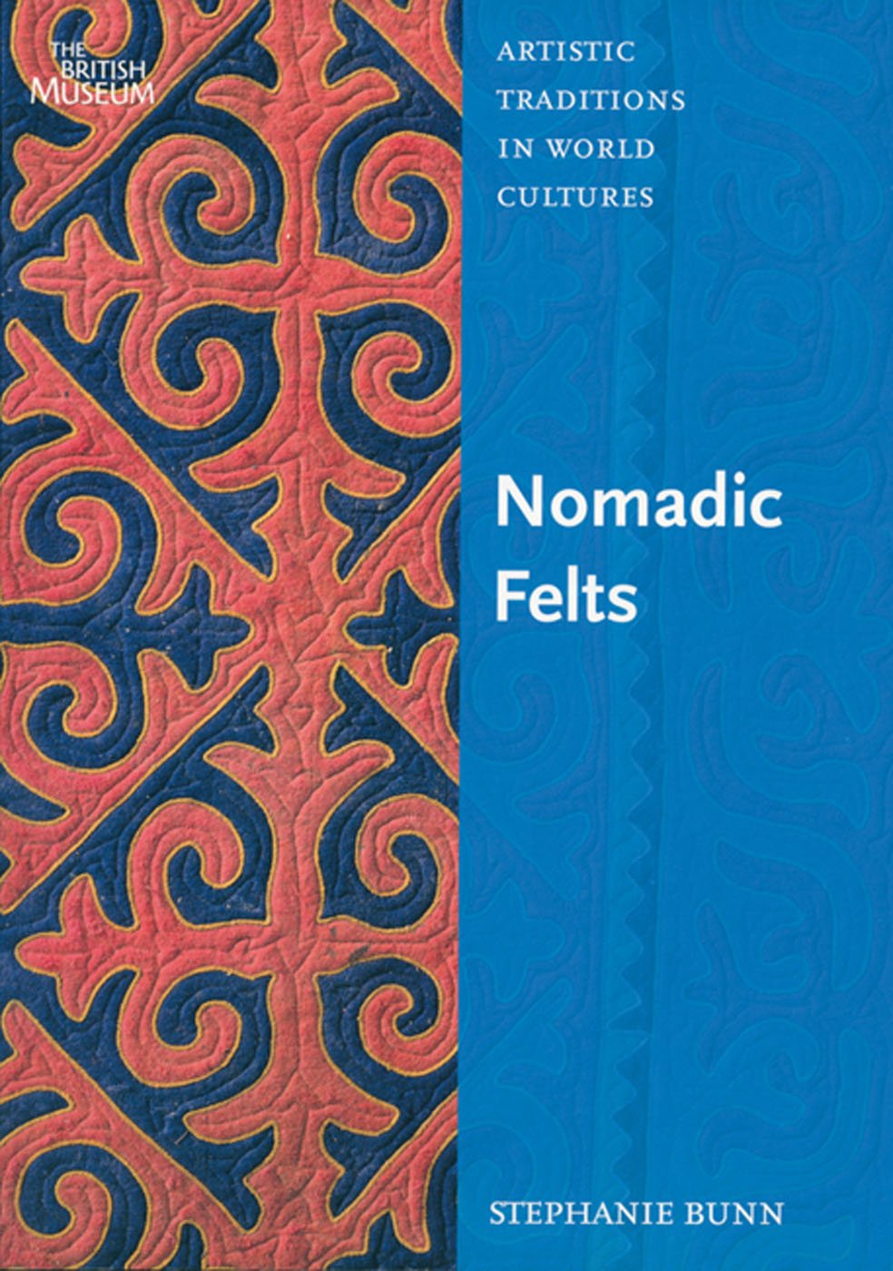 Nomadic Felts (Artistic Traditions in World Cultures) General education
