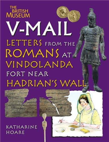 V-Mail Letters from the Romans at Vindolanda Fort Near Hadrian's Wall book