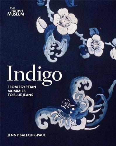 Indigo (New ed.) : Egyptian Mummies to Blue Jeans Business & Technology
