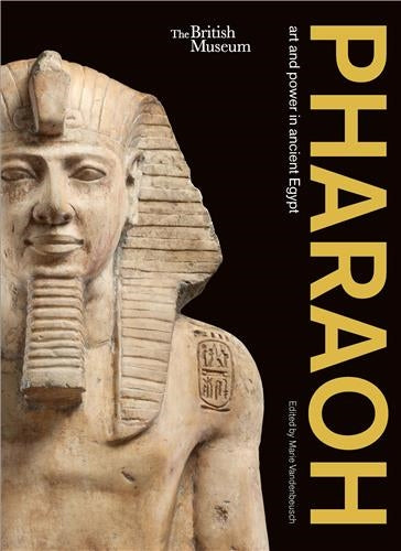 Pharaoh : Art and Power in Ancient Egypt Film, Art & Culture
