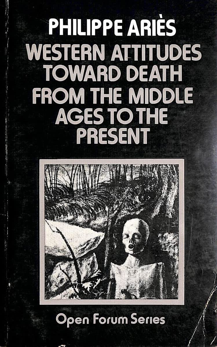Western Attitudes Toward Death: From the Middle Ages to the Present Death & Mourning