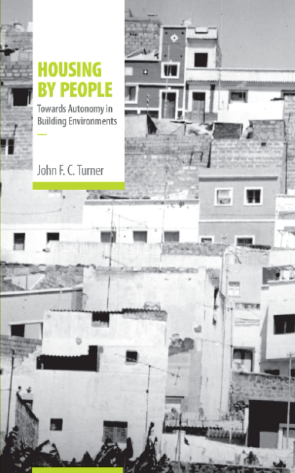 Housing by People: Towards Autonomy in Building Environments (Open Forum S.) Social Sciences
