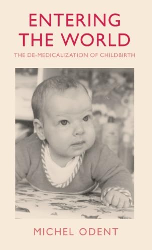 Entering the World: Demedicalization of Childbirth Social Sciences