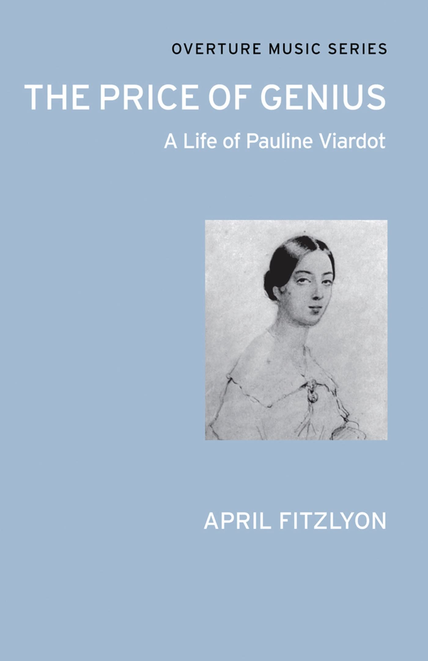 The Price of Genius - A Life of Pauline Viardot: (Overture Music Series) book