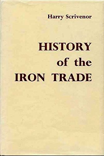 The Iron Trade From The Earliest Records To The Present Period Business, Finance & Career