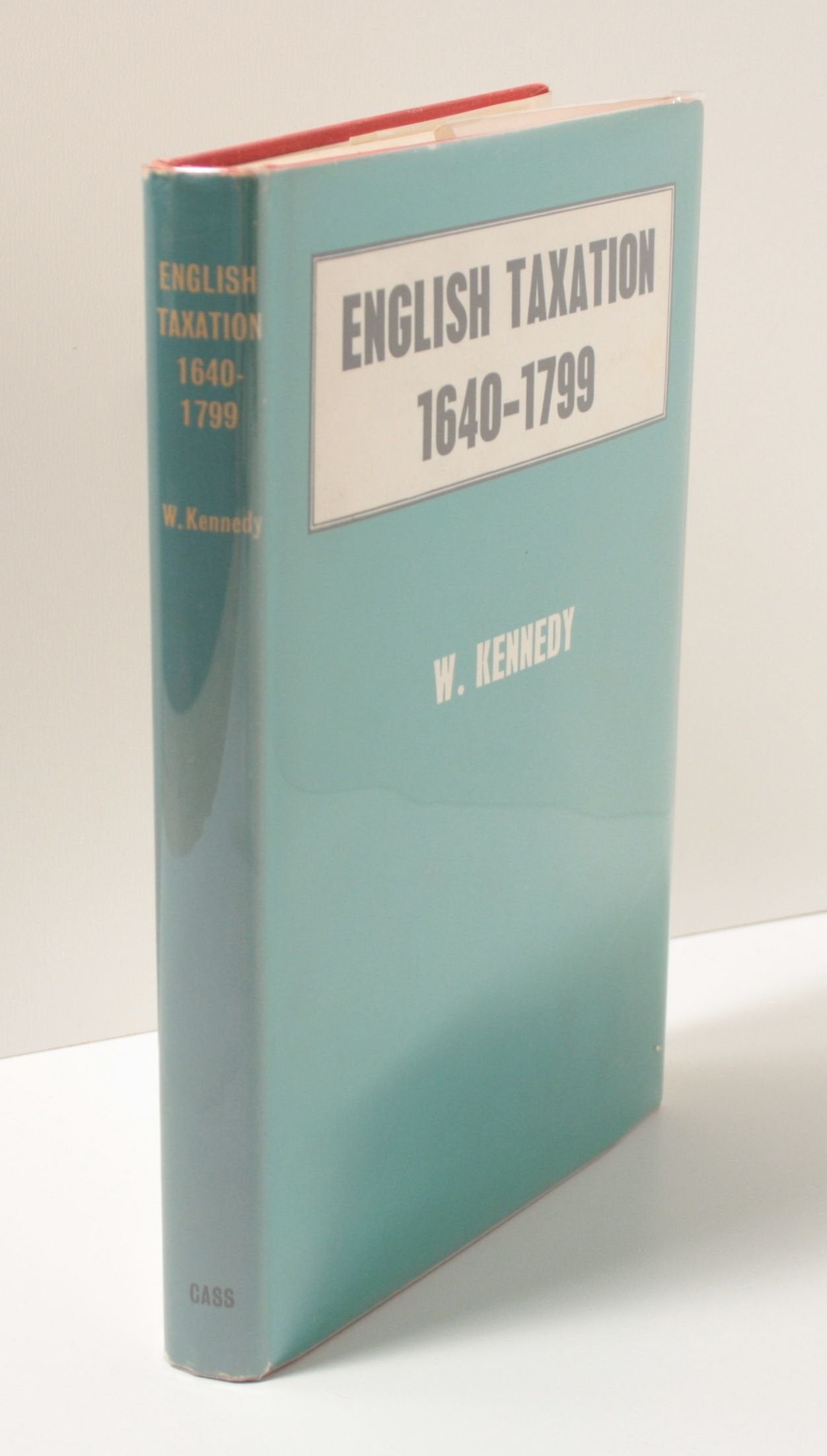 English Taxation, 1640-1799: An Essay On Policy And Opinion Law
