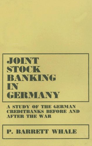 Joint Stock Banking In Germany: A Study Of The German Creditbanks Before And After The War Business, Finance & Career