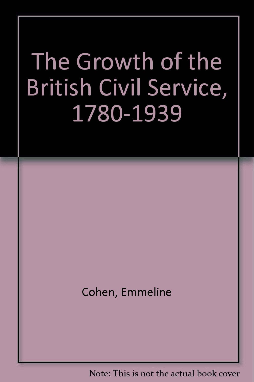 Growth of the British Civil Service, 1780-1939 Politics & History