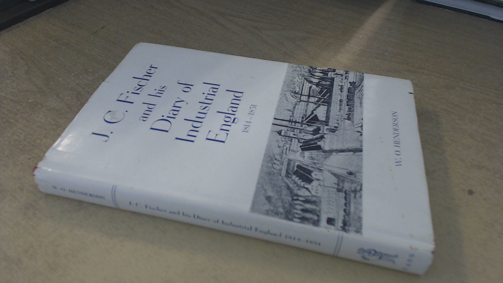 J. C. Fisher and His Diary of Industrial England 1814-1851 Business, Finance & Career