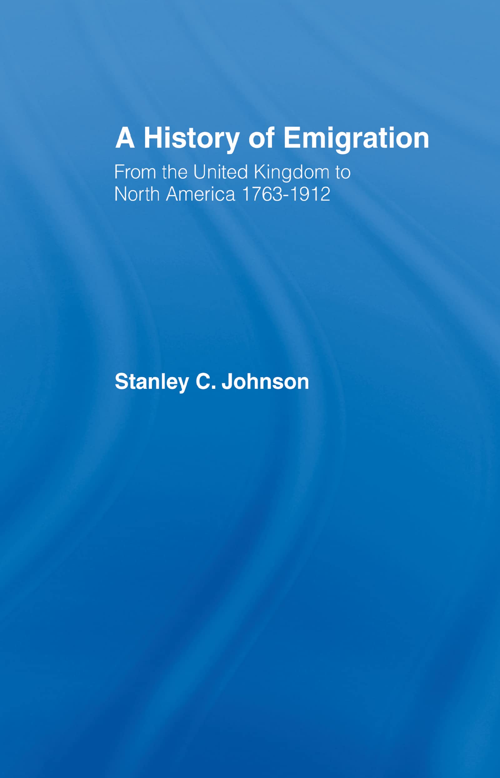 Emigration from the United Kingdom to North America, 1763-1912 Books