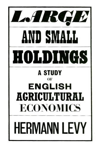 Large And Small Holdings: A Study Of English Agricultural Economics Business, Finance & Career