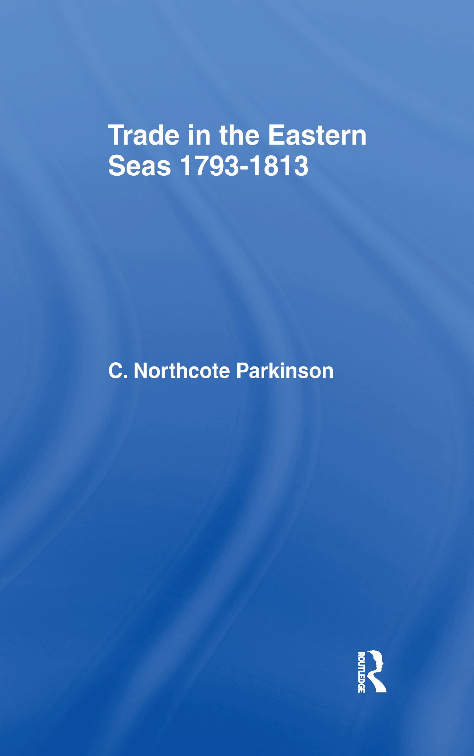 Trade in Eastern Seas 1793-1813 Business, Finance & Career