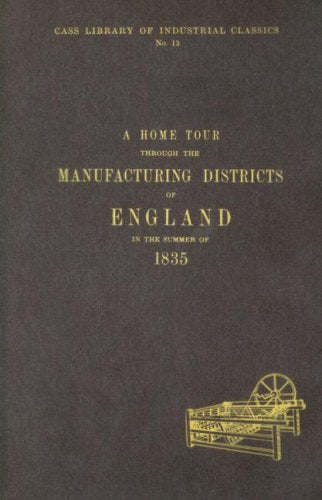 Home Tour Through The Manufacturing Districts Of England In The Summer Of 1835 Business, Finance & Career