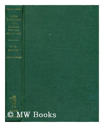 Lord Liverpool And Liberal Toryism 1820-1827 Social Sciences