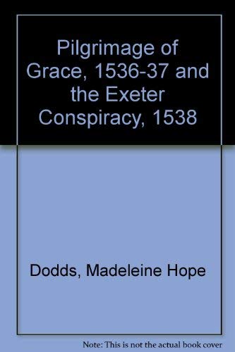 Pilgrimage of Grace, 1536-37 and the Exeter Conspiracy, 1538 Politics & History