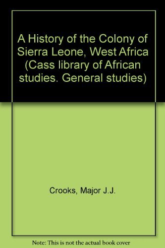 A History of the Colony of Sierra Leone West Africa Politics & History