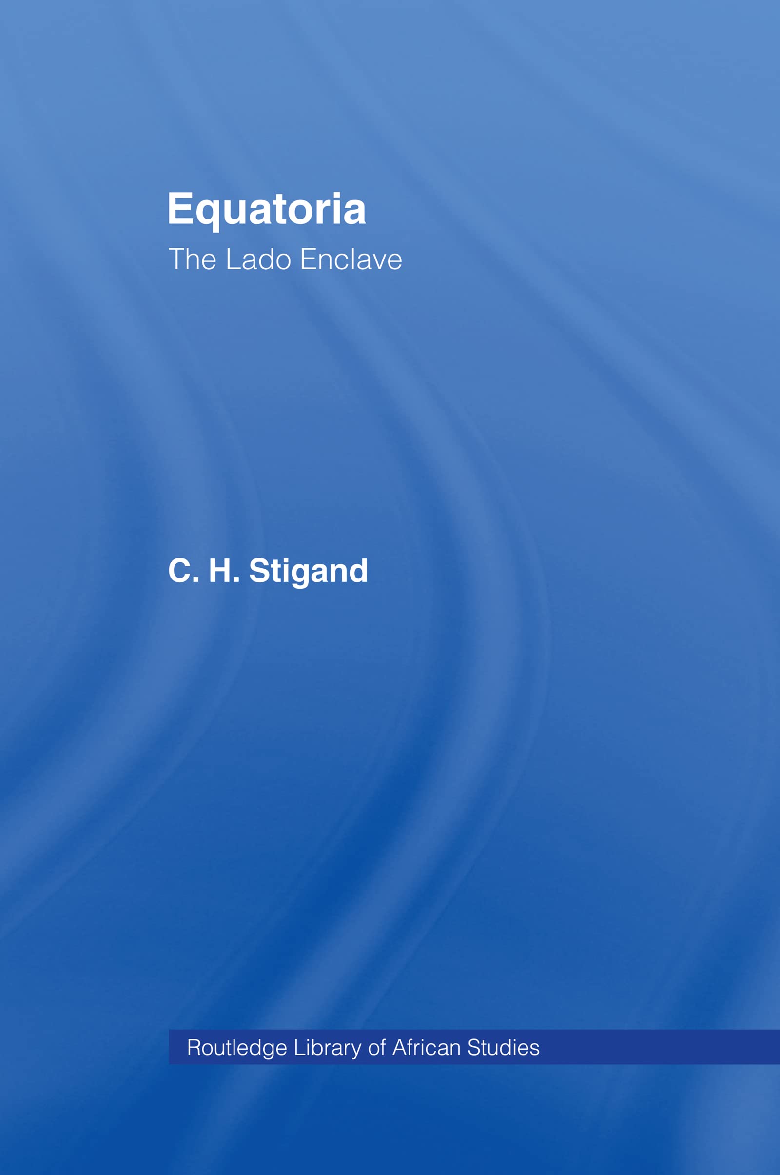 Equatoria: The Lado Enclave (General Studies Series) Social Sciences