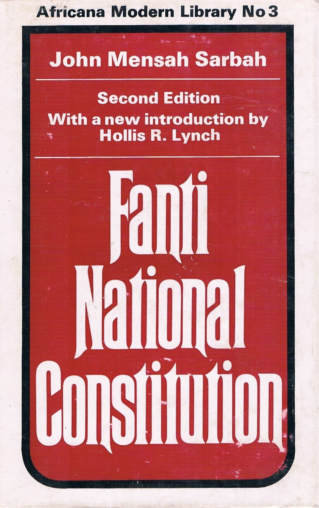 Fanti National Constitution: A Short Treatise On The Constitution And Government Of The Fanti, Ashanti.. General education