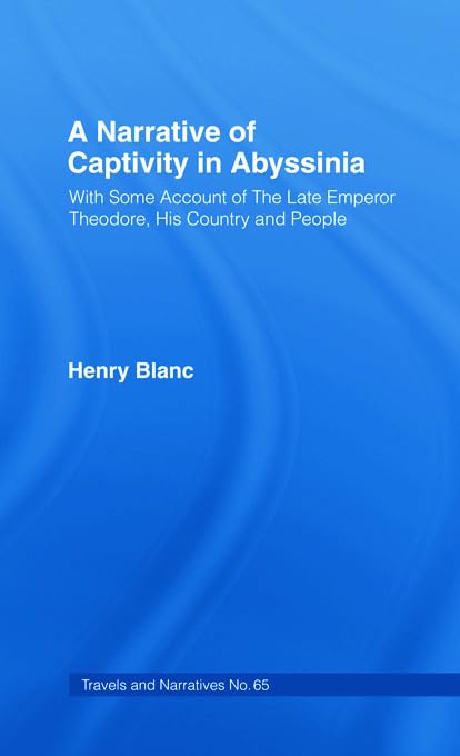 A Narrative of Captivity in Abyssinia (1868): With Some Account of the Late Emperor Theodore, His Country and People Film, Art & Culture
