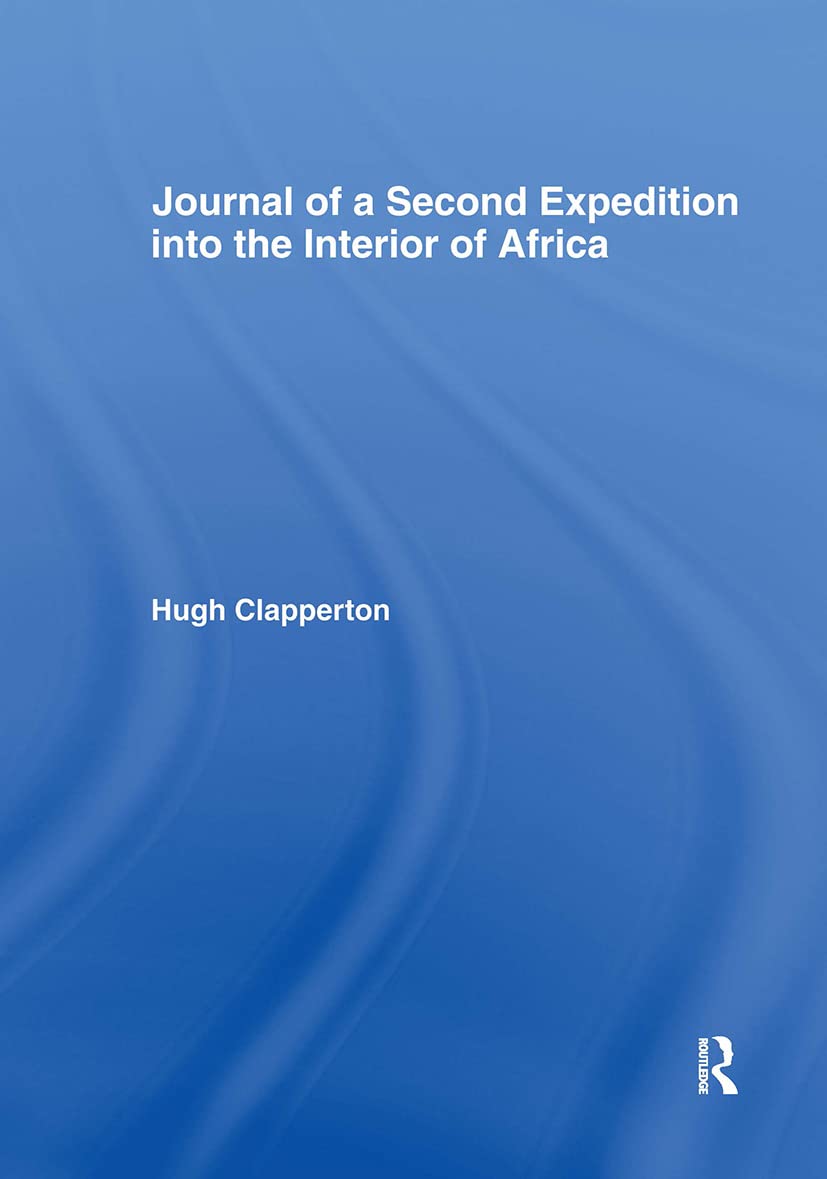 Journal of a Second Expedition into the Interior of Africa from the Bight of Benin to Soccatoo Geology & Geography