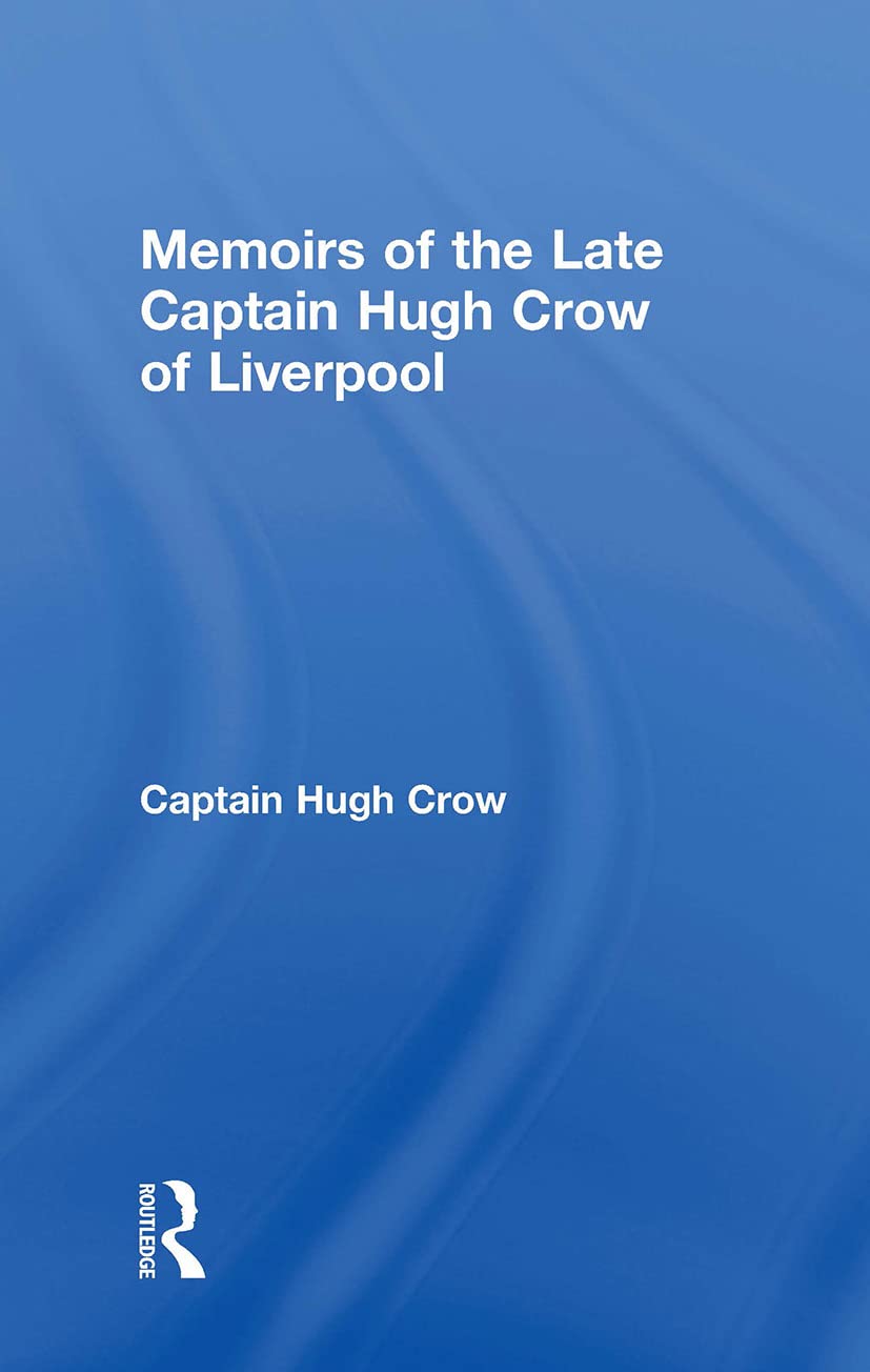 Memoirs of the Late Captain Hugh Crow of Liverpool Politics & Society