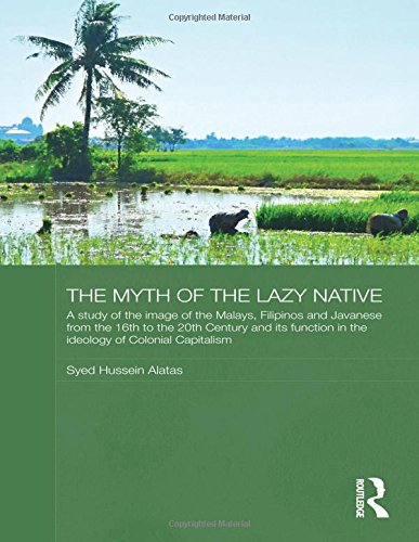 The Myth of the Lazy Native: A Study of the Image of the Malays, Filipinos and Javanese from the 16th to the 20th Century and Its Function in the Ideology of Colonial Capitalism General education