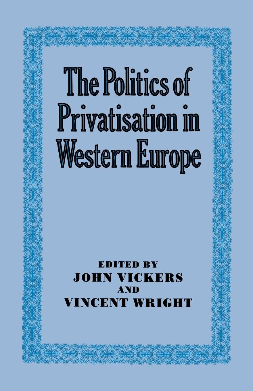 The Politics of Privatisation in Western Europe Business, Finance & Career