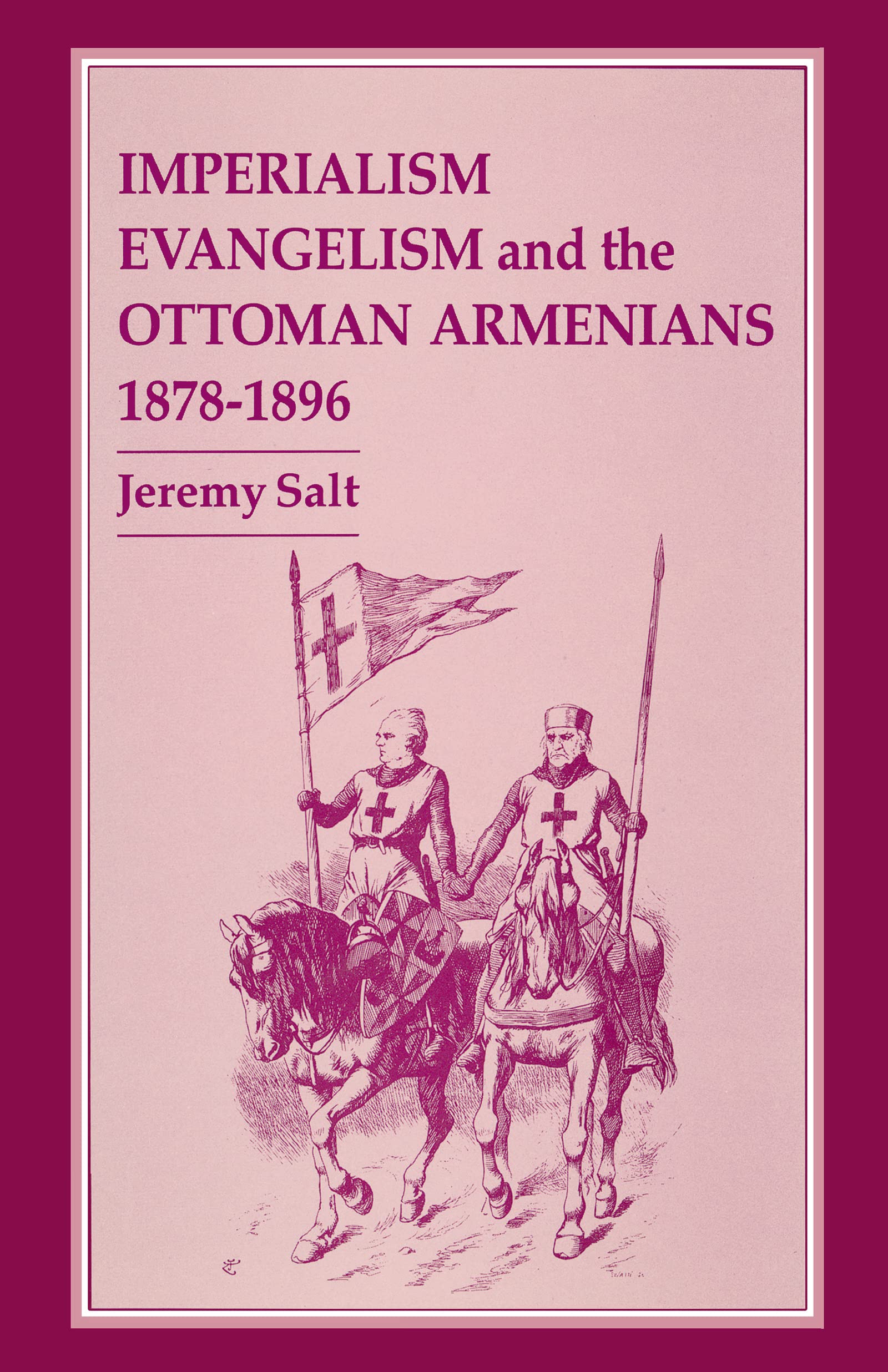 Imperialism, Evangelism and the Ottoman Armenians, 1878-1896 Books