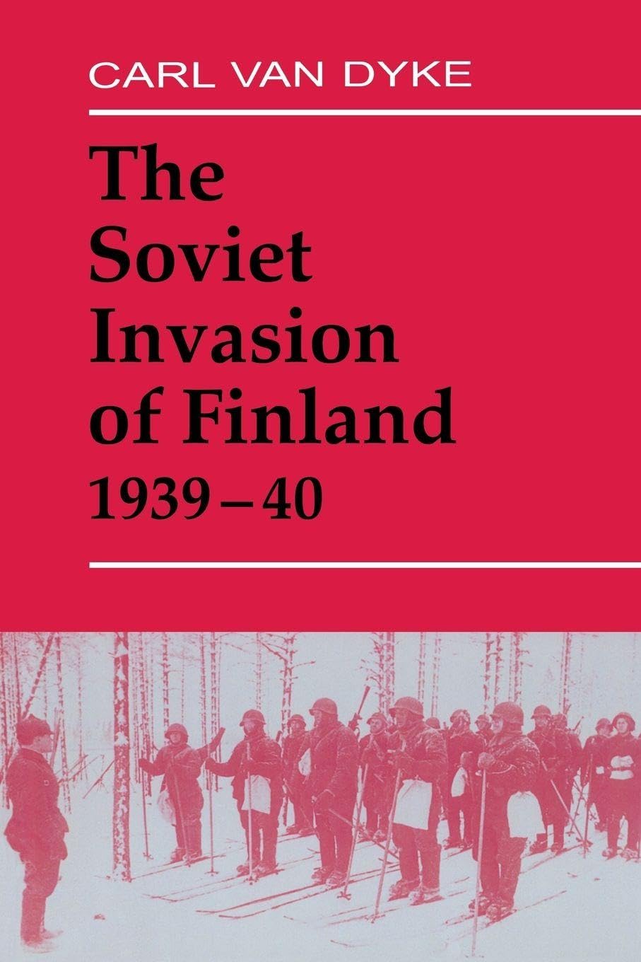 The Soviet Invasion of Finland, 1939-40 (Cass Series on Soviet Military Experience, 3) Social Sciences