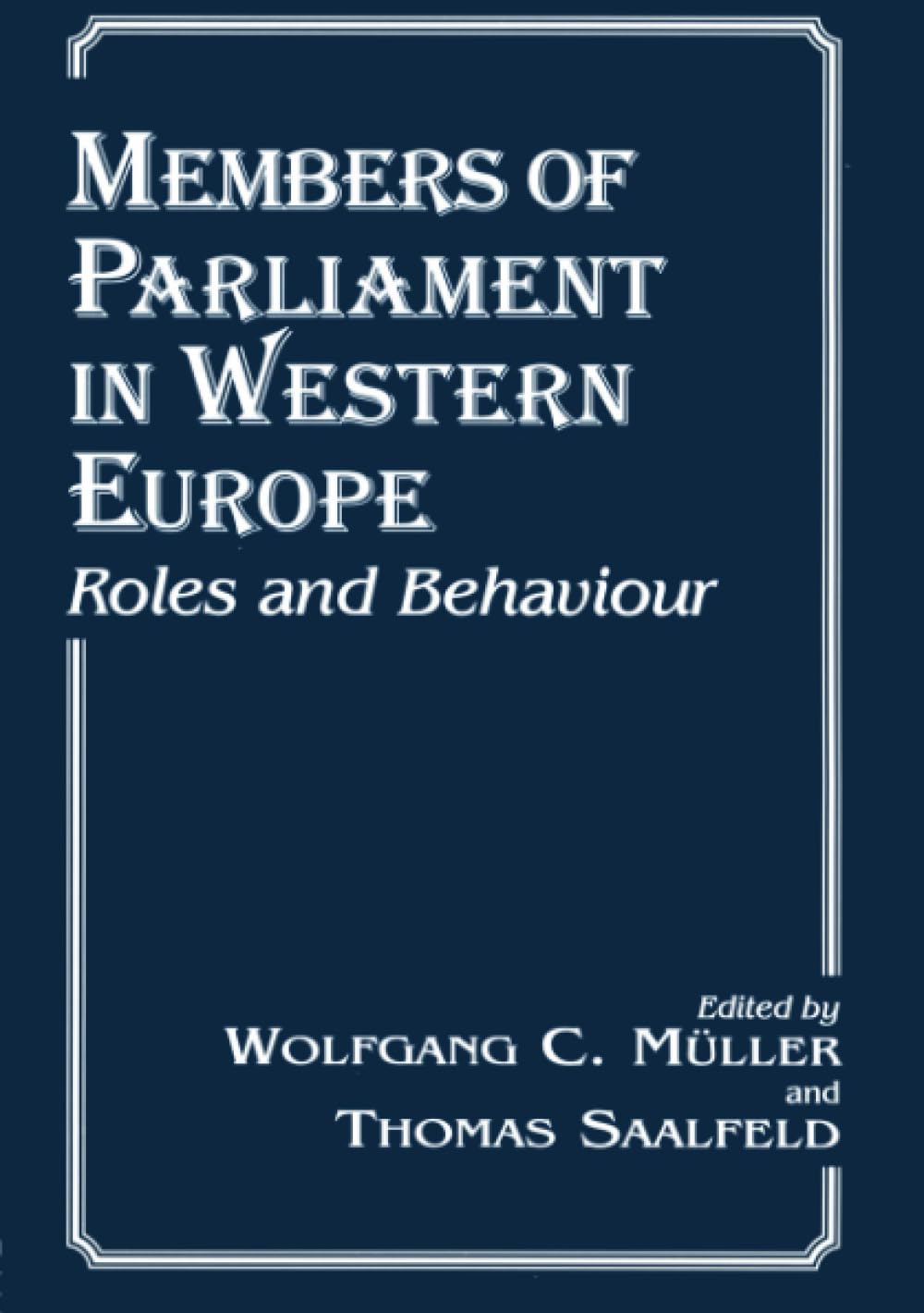 Members of Parliament in Western Europe: Roles and Behaviour (Library of Legislative Studies) Social Sciences