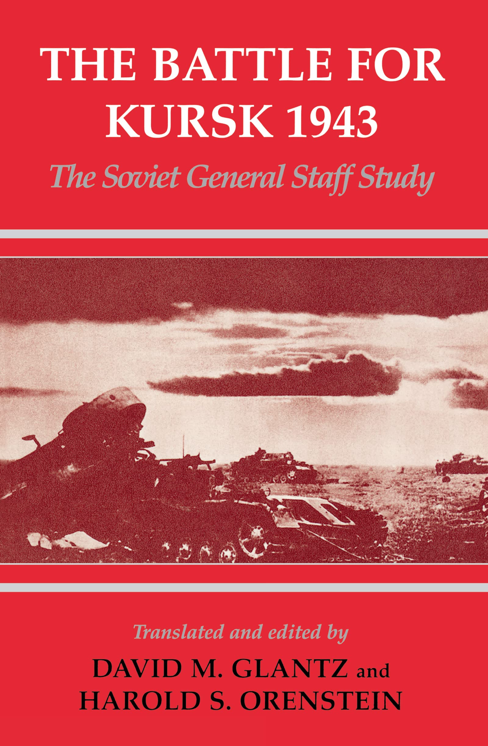 The Battle for Kursk, 1943: The Soviet General Staff Study (Soviet (Russian) Study of War) (Cass Series on the Soviet Study of War, 10, Band 10) Law