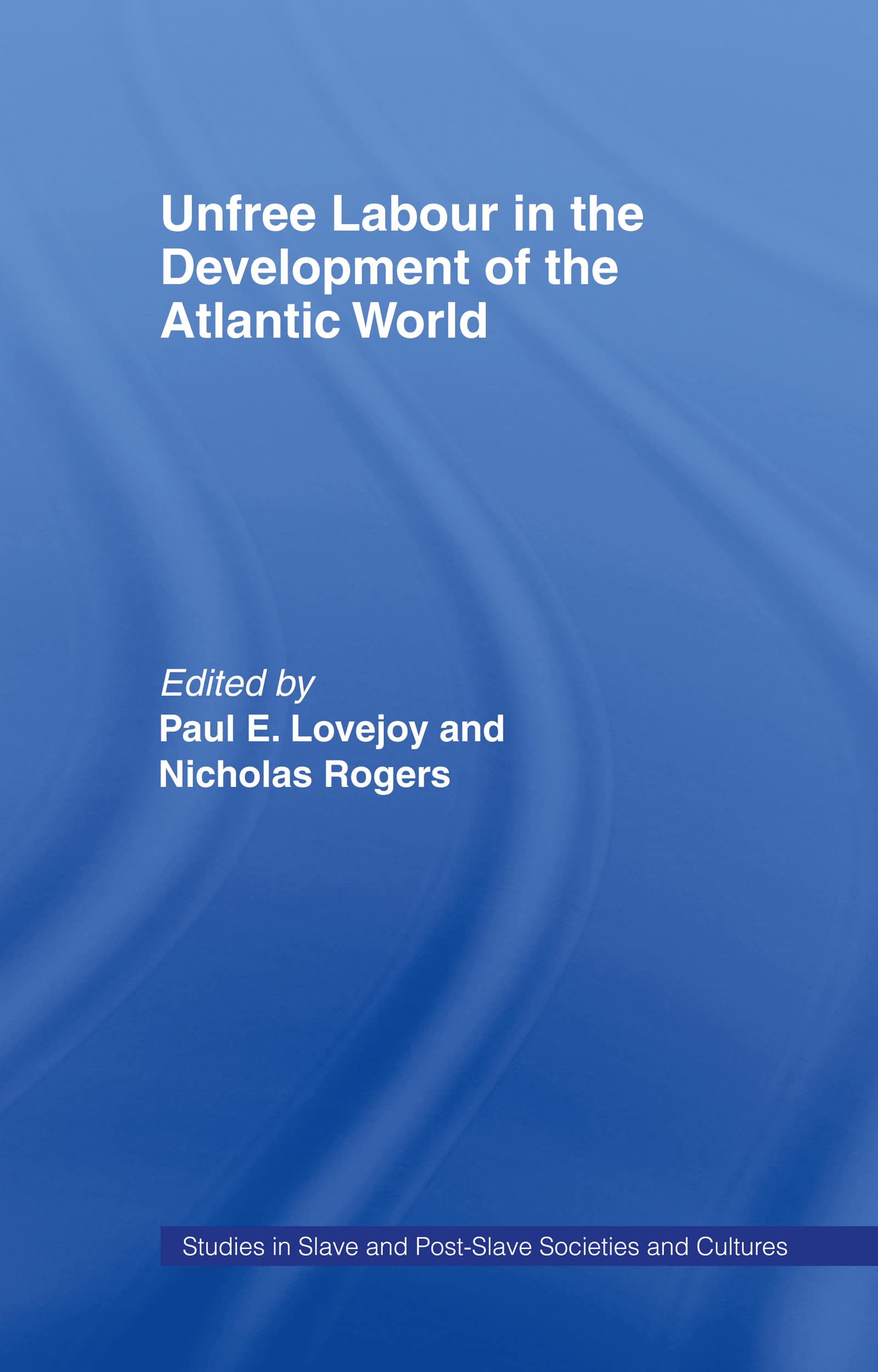 Unfree Labour in the Development of the Atlantic World Social Sciences